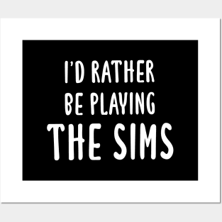 I'd Rather Be Playing The Sims Posters and Art